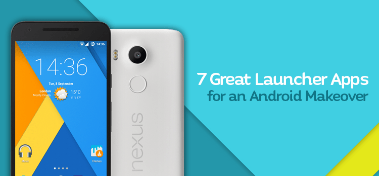 7 Great Launcher Apps for an Android Makeover - Mobile Madhouse