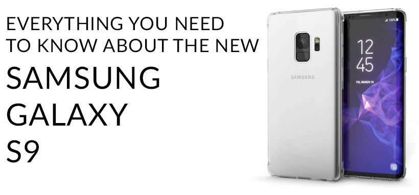 Everything You Need to Know About the New Samsung Galaxy S9 - Mobile Madhouse