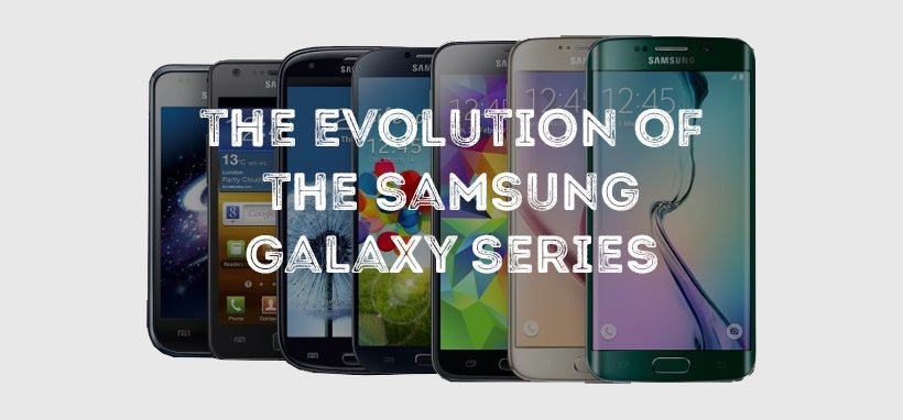 The Evolution of the Samsung Galaxy Series - Mobile Madhouse