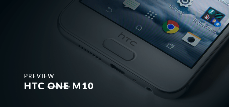 Preview: HTC One M10
