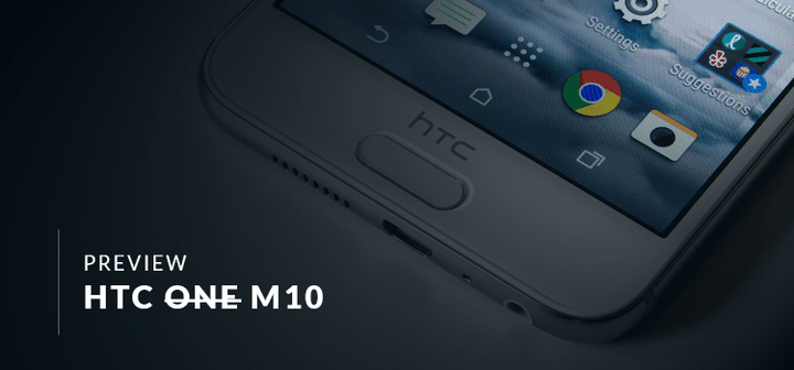 Preview: HTC One M10 - Mobile Madhouse