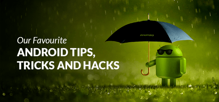 Android Tips, Tricks and Hacks - Mobile Madhouse