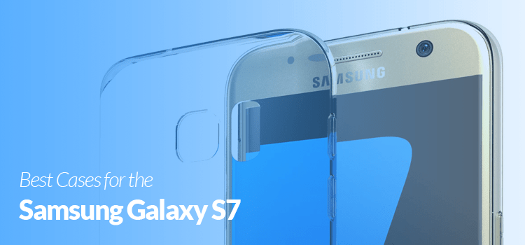 Best budget Cases for the Samsung Galaxy S7