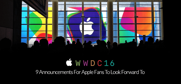 WWDC 2016: 9 Announcements For Apple Fans To Look Forward To - Mobile Madhouse