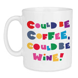 Could Be Coffee Could Be Wine Quote Mug - Mobile Madhouse