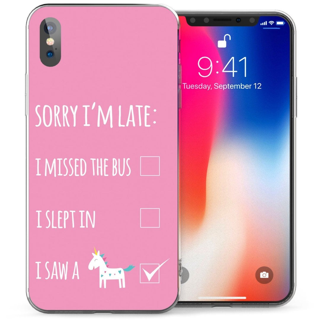 iPhone X Sorry Im Late I Saw a Unicorn Quote TPU Gel Case - Pink - Mobile Madhouse